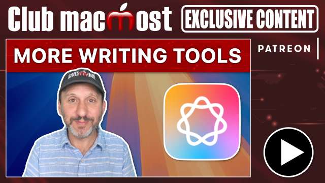 Club MacMost Exclusive: More Writing Tools and ChatGPT In macOS 15.2