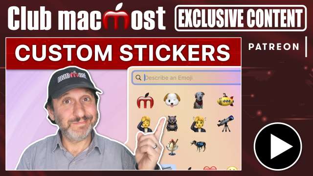 Club MacMost Exclusive: Creating Truly Custom Emoji Stickers