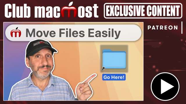 Club MacMost Exclusive: 5 Easy Ways To Move Files To Your Most Common Folders