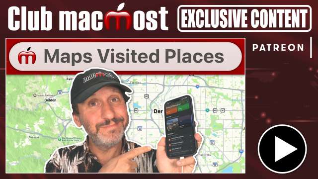 Club MacMost Exclusive: Don't Be Afraid Of Visited Places In Apple Maps