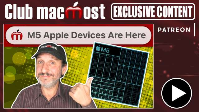 Club MacMost Exclusive: Apple Announces the First M5 Devices: MacBook Pro, iPad and Apple Vision Pro