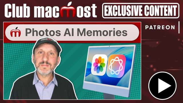 Club MacMost Exclusive: Create Photos Memories With Apple Intelligence