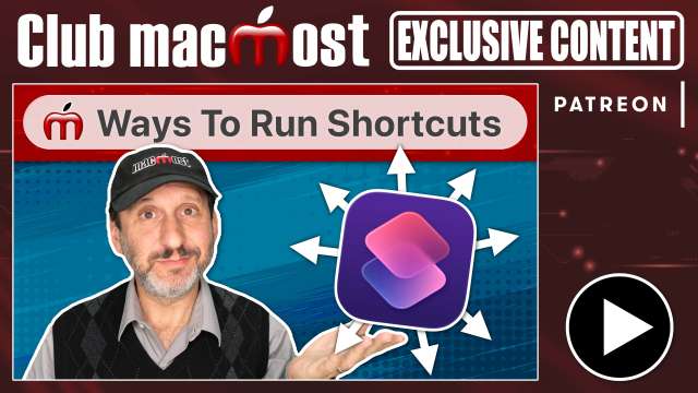 Club MacMost Exclusive: 29 Ways To Run Mac Shortcuts