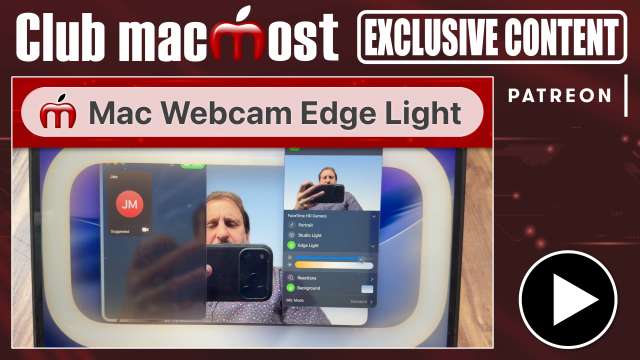 Club MacMost Exclusive: New Edge Light Mac Webcam Feature