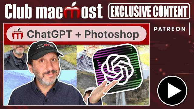 Club MacMost Exclusive: Editing Photos With ChatGPT and Photoshop