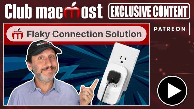 Club MacMost Exclusive: Possible Unreliable Internet Connection Solution