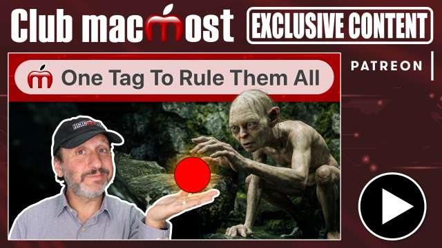 Club MacMost Exclusive: One Tag To Rule Them All