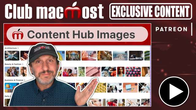 Club MacMost Exclusive: Where Do Content Hub Images Come From And How Can You Use Them?