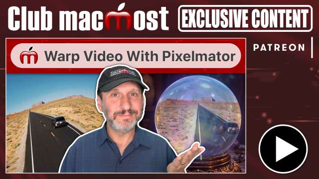 Club MacMost Exclusive: How To Warp Video With Pixelmator Pro ACS