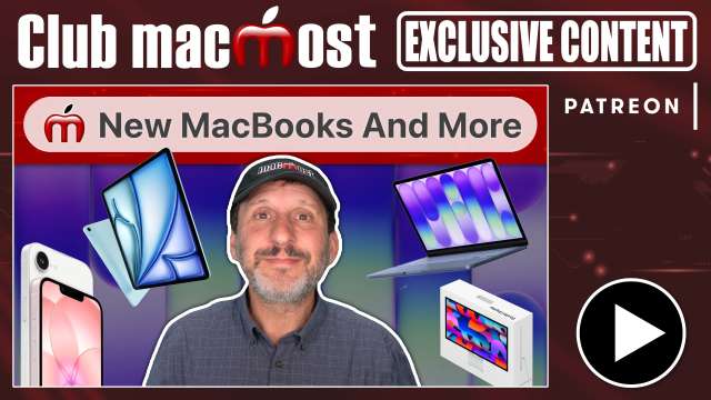 Club MacMost Exclusive: MacBook Neo, iPhone 17e, New Displays and More