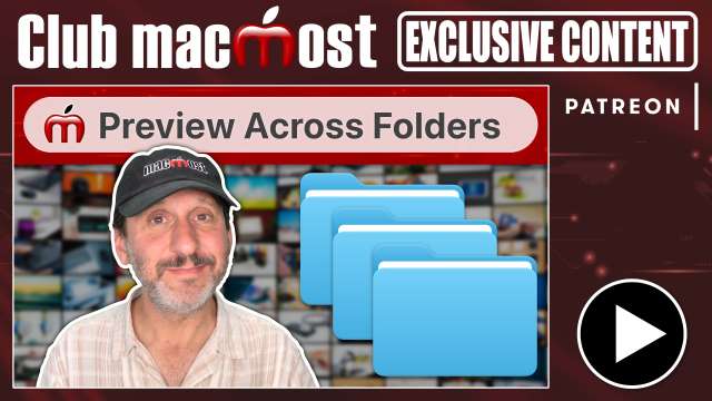 Club MacMost Exclusive: Tips For Previewing Image Files Across Folders