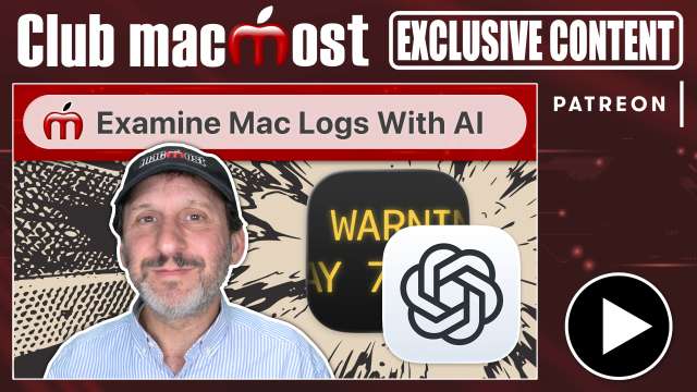 Club MacMost Exclusive: Using Your System Log With AI Chatbots To Diagnose Mac Problems