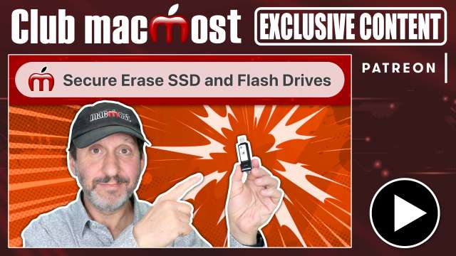 Club MacMost Exclusive: How To Securely Erase SSD And Flash Drives On a Mac