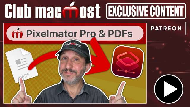 Club MacMost Exclusive: Using Pixelmator Pro To Create And Edit PDFs