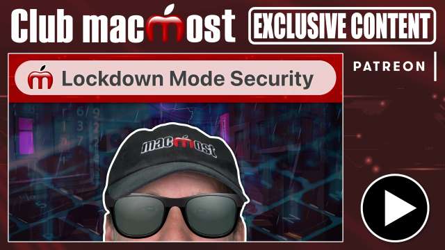 Club MacMost Exclusive: Apple Lockdown Security Mode