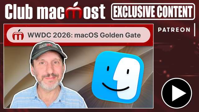 Club MacMost Exclusive: Apple WWDC: What's Coming In macOS 27 Golden Gate