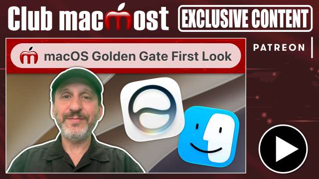 Club MacMost Exclusive: First Look At macOS Golden Gate First Beta